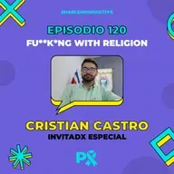 Episodio 120 - Fu**k*ng with Religion con Cristian Castro