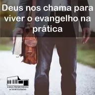 Deus nos chama para viver o evangelho na prática