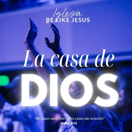 LA CASA DE DIOS | Mensaje semanal #207