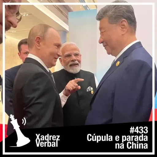 Xadrez Verbal #433 O Encontro do Dragão, do Elefante e do Urso