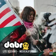 Dabro Lite Sessions #3 -  Mexicalifornia