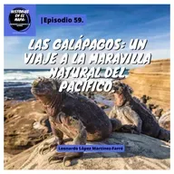 Las Galápagos: Un viaje a la maravilla natural del Pacífico. - Ep. 59