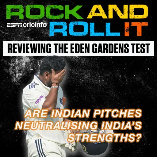 The Eden Gardens pitch - are India guilty of neutralising their strengths | Rock and Roll it episode 13
