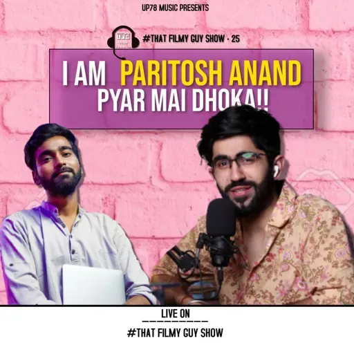 I AM PARITOSH ANAND AUR USKA PYAR | That Filmy Guy Show 