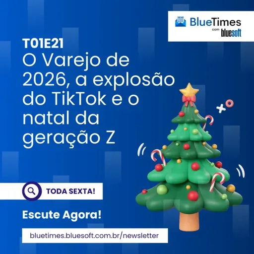 Bluetimes Talks #21 - O Varejo de 2026, a explosão do TikTok e o natal da geração Z