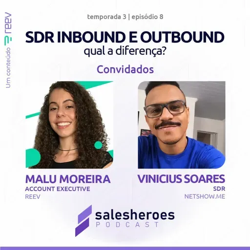 SalesHeroes Podcast | [T3] Ep #8 | SDR Inbound e Outbound: Qual a diferença?