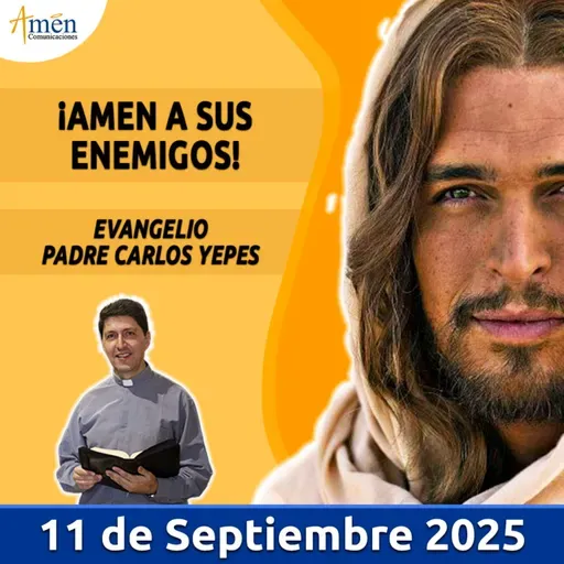 Evangelio De Hoy - 11 Septiembre 2025 - Padre Carlos Yepes