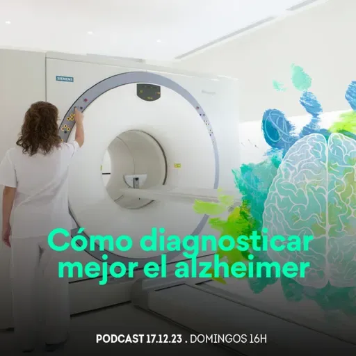 Desde el Conocimiento | Cómo diagnosticar mejor el alzheimer