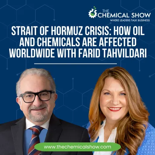 Strait of Hormuz Crisis: How Oil and Chemicals Are Affected Worldwide with Farid Tahvildari - Ep. 257