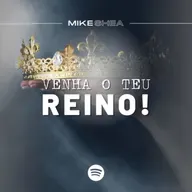 Venha o TEU Reino! - Mike Shea - Casa de Davi