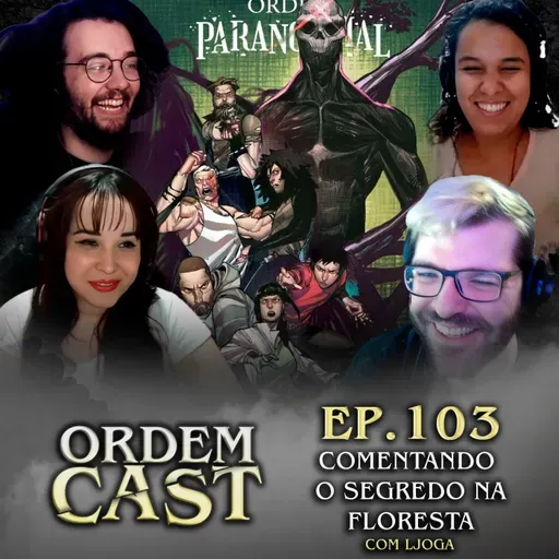 OrdemCast Ep. 103 - Comentando O SEGREDO NA FLORESTA (com LJoga)