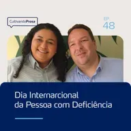 Dia Internacional da Pessoa Com Deficiência | Cultivando Prosa EP.48