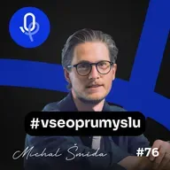 134: Michal Šmída – Zlaté české či evropské ručičky pořád vytváří velkou konkurenční výhodu