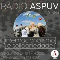 Rádio ASPUV #5/25 | Internacionalismo e Solidariedade