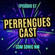 #57 - PERRENGUES CAST - com Sonic NM