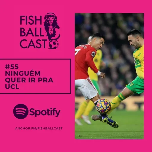 #55 - Ninguém quer ir pra UCL