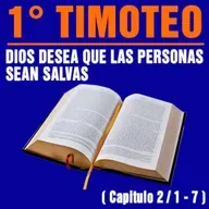 Dios desea que las personas sean salvas ( 1ª Timoteo 2 / 1 - 7 )