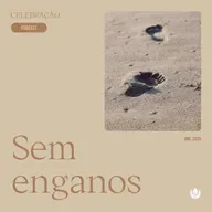 CELEBRAÇÃO LOCAL - “Sem Enganos”