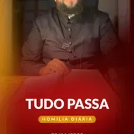 Homilia Diária - Tudo passa | 2025.11.28
