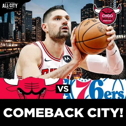 BULLS POSTGAME: Nikola Vucevic Drills 3 to Complete INSANE Comeback vs 76ers! | CHGO Bulls Podcast