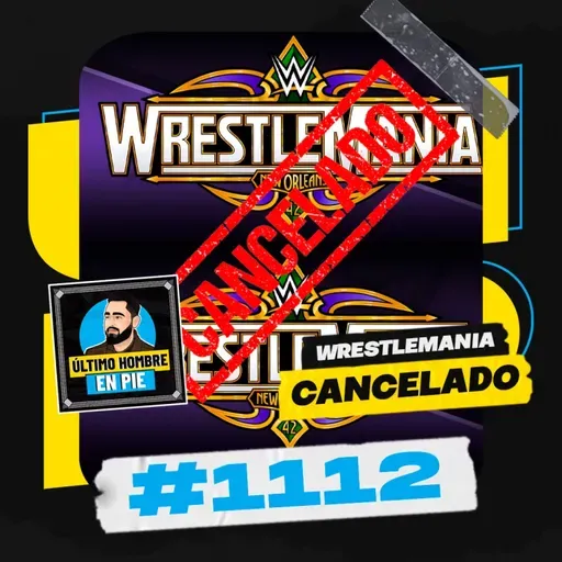 UHEP #1112 - Lío monumental con WrestleMania 42