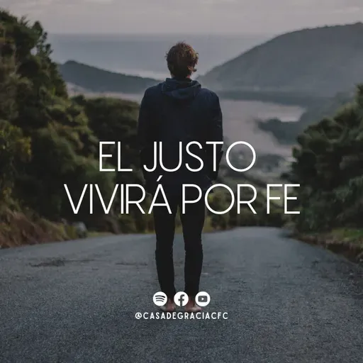 El justo vivirá por fe - Casa de Gracia