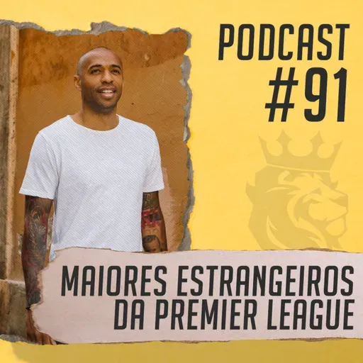 #91 - Os maiores estrangeiros da história da Premier League