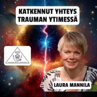 Katkennut yhteys - trauman ytimessä - Laura Mannila