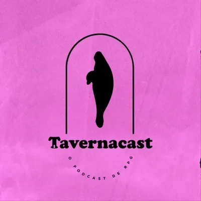 Tavernacast E38- O começo de uma nova jornada