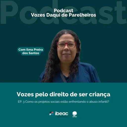 EP. 3 Vozes pelo direito de ser criança: Como os projetos sociais estão enfrentando o abuso infantil?