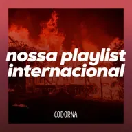 Nossa Playlist Internacional | Codorna Diário 60