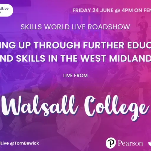 Skills World Live Roadshow: Levelling-up through further education and skills in the West Midlands