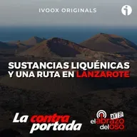 Sustancias liquénicas y una ruta en Lanzarote - La Contraportada - Episodio exclusivo para mecenas