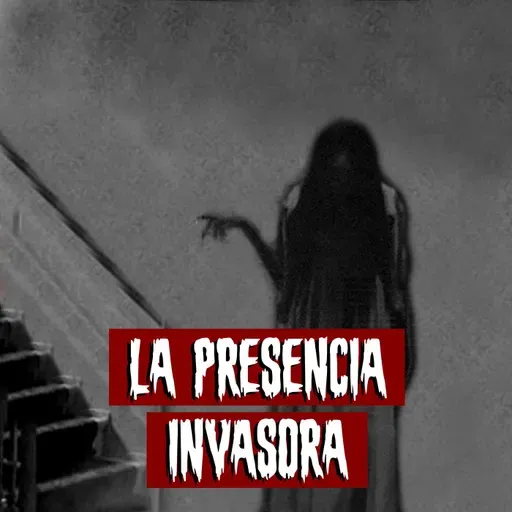 La Presencia Invasora | Historias reales de terror