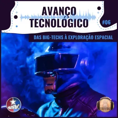 #06 - Avanço tecnológico: das big-techs à exploração espacial