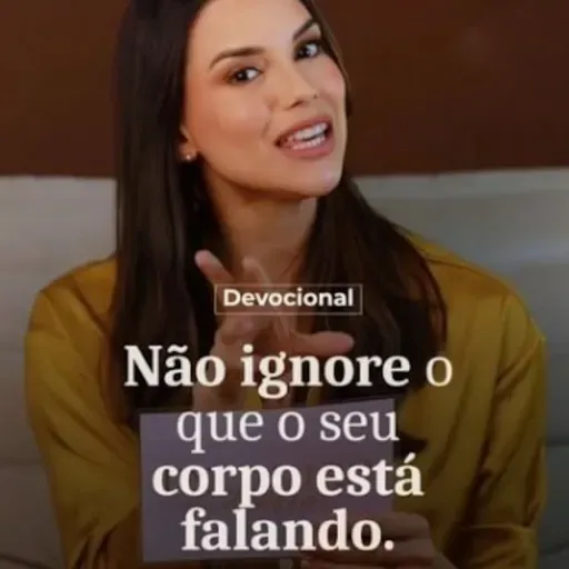 NÃO IGNORE O QUE O SEU CORPO ESTÁ FALANDO.