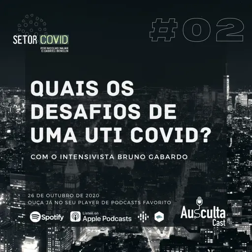 Quais os desafios de uma UTI COVID? Com Bruno Gabardo - Setor COVID #02
