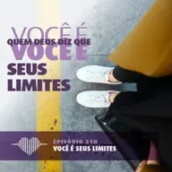 Fator 7 – Você é Seus Limites #210