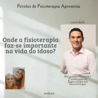 Onde a Fisioterapia faz-se importante na vida do idoso?