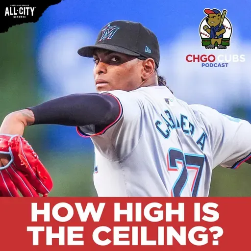 What Is Edward Cabrera’s CEILING With the Chicago Cubs in 2026? | CHGO Cubs Podcast