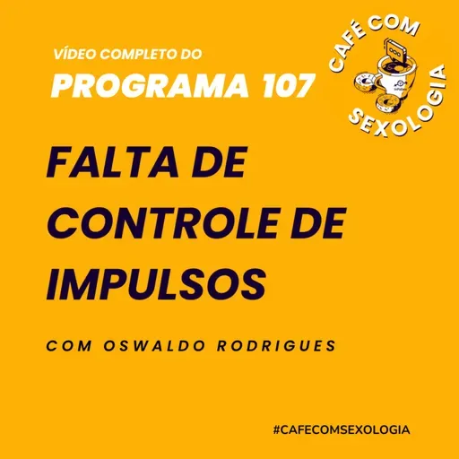 Falta de controle de impulsos - Participação de Graziele Zwielewski - Vídeo do programa 107