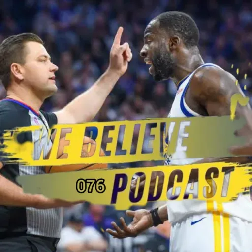 We Believe Podcast #76 - Draymond Suspenso. E agora?