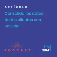 Consolida los datos de tus clientes con un CRM
