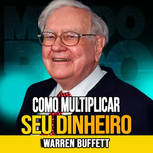Warren Buffett | COMO MULTIPLICAR SEU DINHEIRO