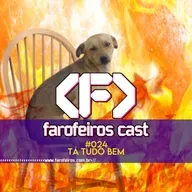 Tá tudo bem - Farofeiros Cast #024