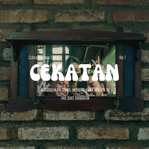 CEKATAN VOL. 1 : NGOBROLIN KALIBRASI, INDUSTRI, DAN LAIN LAIN