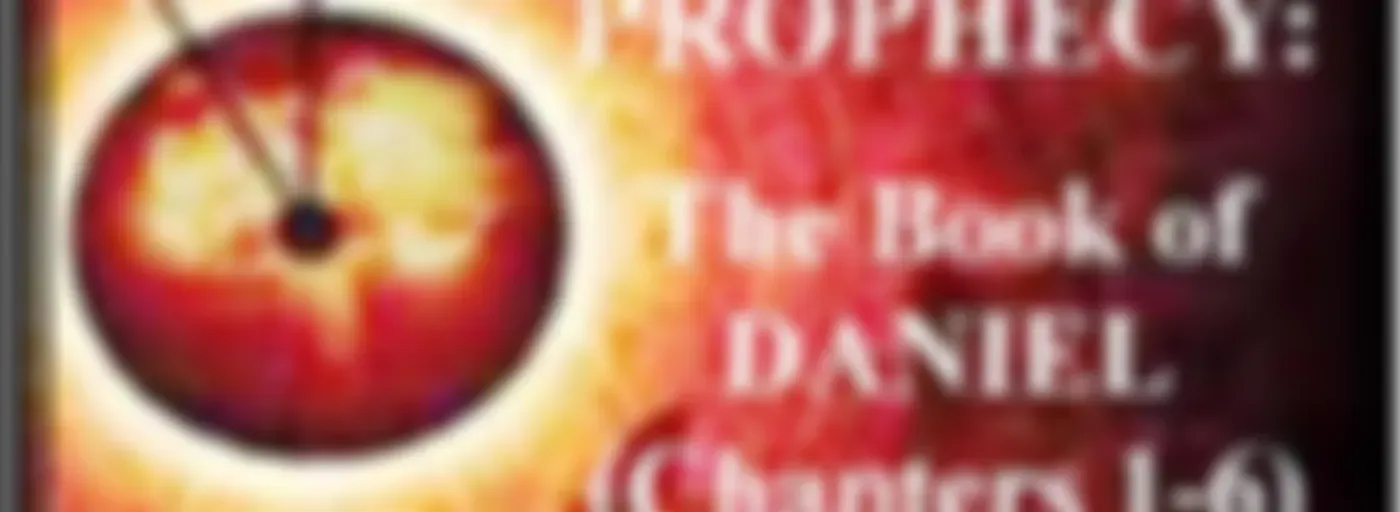 "Prophecy -The Foundation: Daniel Chapters 1-6" (2018)