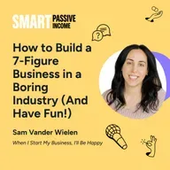 SPI 867: How to Build a 7-Figure Business in a Boring Industry (And Have Fun!) with Sam Vander Wielen