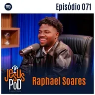 Raphael Soares | Jesuspod #71