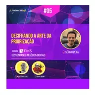 #DND.05 - Decifrando a arte da priorização com Sergio Pena